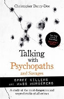 Talking with Psychopaths and Savages: Mass Murderers and Spree Killers (Paperback)