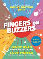 Fingers on Buzzers: From Bullseye to Pointless, a celebratory journey through the history of the Great British Quiz (Hardback)