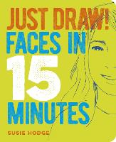 Just Draw! Faces in 15 Minutes (Paperback)