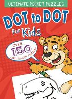 Ultimate Pocket Puzzles: Dot to Dot for Kids: Over 150 Dot-to-Dot Puzzles (Paperback)