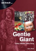 Gentle Giant: Every Album, Every Song (On Track)