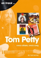 Tom Petty: Every Album, Every Song - On Track (Paperback)