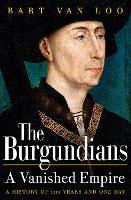 The Burgundians: The Vanished Empire (Hardback)