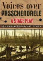 Voices over Passchendaele: A Stage Play (Paperback)