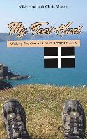 My Feet Hurt: Walking the Cornish Coastal Footpath 2013 (Paperback)