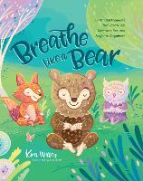 Breathe Like a Bear 2020: 30 Mindful Moments for Kids to Feel Calm and Focused Anytime, Anywhere (Paperback)