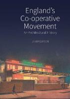 England’s Co-operative Movement: An Architectural History (Hardback)
