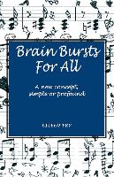 Brain Bursts For All: A new concept, simple or profound - Brain Bursts 1 (Paperback)