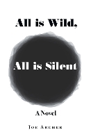 All is Wild, All is Silent: A Novel (Paperback)