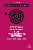 Strategic Tendering for Professional Services: Win More, Lose Less (Hardback)