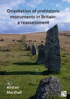 Orientation of Prehistoric Monuments in Britain: A Reassessment