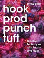 Hook, Prod, Punch, Tuft: Creative Techniques with Fabric and Fibre (Paperback)