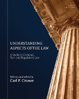 Understanding Aspects of the Law: A Guide to Criminal, Tort, and Regulatory Law (Paperback)