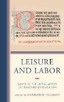 Leisure and Labor: Essays on the Liberal Arts in Catholic Higher Education (Hardback)