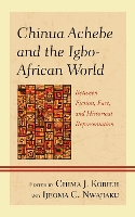Chinua Achebe and the Igbo-African World: Between Fiction, Fact, and Historical Representation (Hardback)