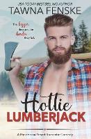 Hottie Lumberjack - Ponderosa Resort Romantic Comedies 4 (Paperback)