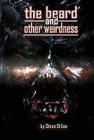 The Beard and Other Weirdness - Things in the Well - Single-Author Collections (Paperback)