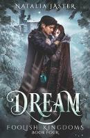 Dream - Foolish Kingdoms 4 (Paperback)
