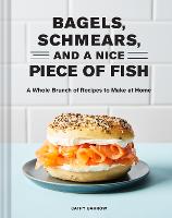 Bagels, Schmears, and a Nice Piece of Fish (Hardback)