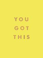 You Got This: Uplifting Quotes and Affirmations for Inner Strength and Self-Belief (Hardback)