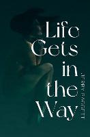 Life Gets in the Way (Paperback)