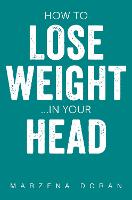 How to Lose Weight...In your Head (Paperback)