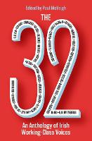 The 32: An Anthology of Irish Working-Class Voices (Paperback)