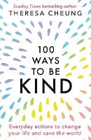 100 Ways to Be Kind: Everyday actions to change your life and save the world (Paperback)