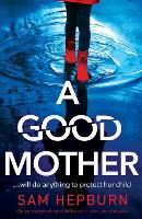 A Good Mother: A gripping psychological thriller with a heart-pounding twist (Paperback)