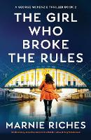 The Girl Who Broke the Rules: An absolutely unputdownable crime thriller with a strong female lead (Paperback)