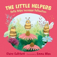 The Little Helpers: Bella Helps Increase Pollination: (a climate-conscious children's book) (Paperback)