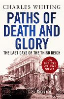 Paths of Death and Glory: The Last Days of the Third Reich (Paperback)