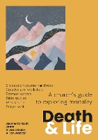Death and Life: A church's guide to exploring mortality (Paperback)
