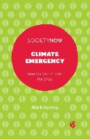 Climate Emergency: How Societies Create the Crisis - SocietyNow (Paperback)