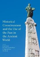 Historical Consciousness and the Use of the Past in the Ancient World (Paperback)
