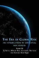 The Era of Global Risk: An Introduction to Existential Risk Studies (Paperback)
