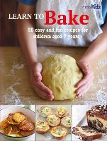 Learn to Bake: 35 Easy and Fun Recipes for Children Aged 7 Years + - Learn to Craft (Paperback)
