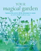 Your Magical Garden: Harness the Power of the Elements to Create an Enchanted Outdoor Space (Paperback)