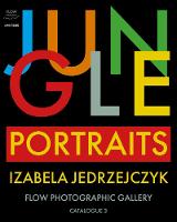 Jungle Portraits: Portraits by Izabela Jedrzejczyk - Flow Editions - FPG Catalogue 3 (Paperback)