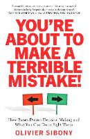 You'Re About to Make a Terrible Mistake!: How Biases Distort Decision-Making and What You Can Do to Fight Them (Paperback)
