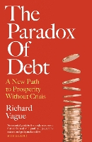 The Paradox of Debt: A New Path to Prosperity Without Crisis (Paperback)