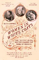 Women in White Coats: How the First Women Doctors Changed the World of Medicine (Paperback)