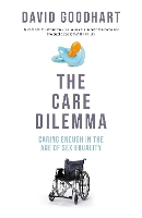 The Care Dilemma: Caring Enough in the Age of Sex Equality (FT BOOK OF THE YEAR) (Hardback)