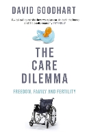The Care Dilemma: Caring Enough in the Age of Sex Equality (FT BOOK OF THE YEAR) (Paperback)
