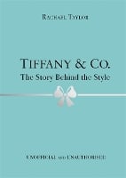 Tiffany & Co.: The Story Behind the Style (Hardback)