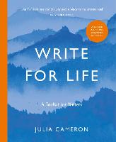 Write for Life: A Toolkit for Writers from the author of multimillion bestseller THE ARTIST'S WAY (Paperback)