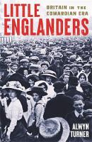 Little Englanders: Britain in the Edwardian Era (Hardback)