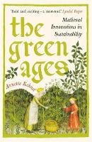 The Green Ages: Medieval Innovations in Sustainability (Hardback)
