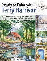 Ready to Paint with Terry Harrison: Watercolour Techniques, Tips and Projects for the Complete Beginner (Paperback)