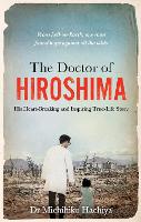 The Doctor of Hiroshima: His heart-breaking and inspiring true life story (Paperback)